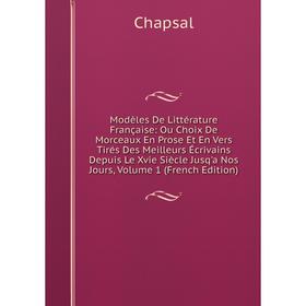 

Книга Modèles De Littérature française: Ou Choix De Morceaux En Prose Et En Vers Tirés Des Meilleurs Écrivains Depuis Le Xvie Siècle Jusq'a Nos Jours,