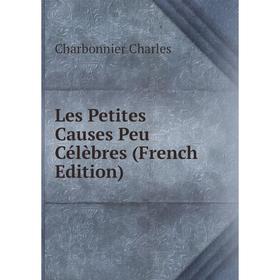 

Книга Les Petites Causes Peu Célèbres