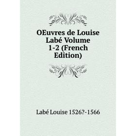 

Книга Oeuvres de Louise Labé Volume 1-2