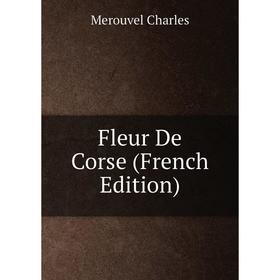 

Книга Fleur De Corse (French Edition)