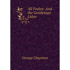 

Книга All Fooles: And the Gentleman Usher