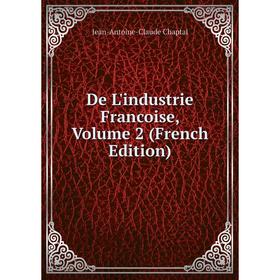 

Книга De L'industrie Francoise, Volume 2 (French Edition)