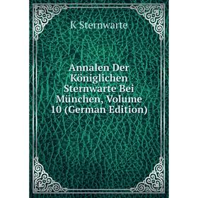 

Книга Annalen Der Königlichen Sternwarte Bei München, Volume 10 (German Edition)