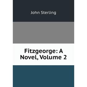 

Книга Fitzgeorge: A Novel, Volume 2