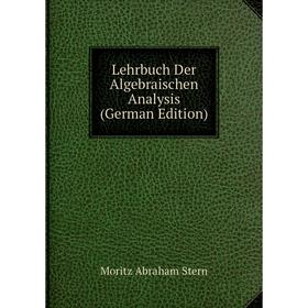 

Книга Lehrbuch Der Algebraischen Analysis