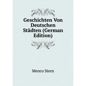 

Книга Geschichten Von Deutschen Städten (German Edition)