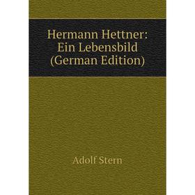 

Книга Hermann Hettner: Ein Lebensbild (German Edition)