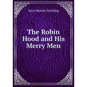 

Книга The Robin Hood and His Merry Men