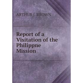 

Книга Report of a Visitation of the Philippne Mission