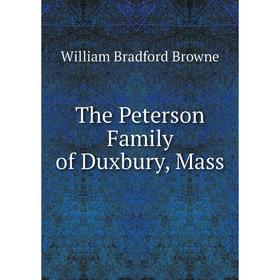 

Книга The Peterson Family of Duxbury, Mass