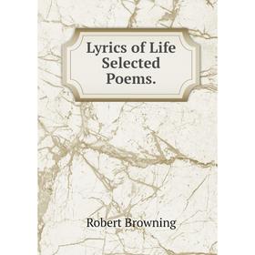 

Книга Lyrics of Life Selected Poems