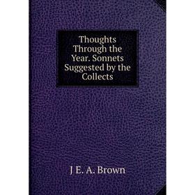 

Книга Thoughts Through the Year. Sonnets Suggested by the Collects
