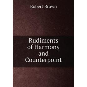 

Книга Rudiments of Harmony and Counterpoint