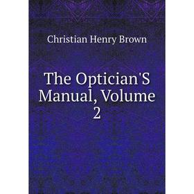 

Книга The Optician'S Manual, Volume 2