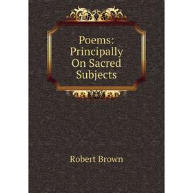 

Книга Poems: Principally On Sacred Subjects
