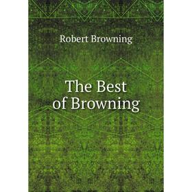 

Книга The Best of Browning