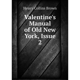 

Книга Valentine's Manual of Old New York, Issue 2
