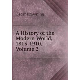 

Книга A History of the Modern World, 1815-1910, Volume 2