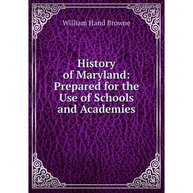 

Книга History of Maryland: Prepared for the Use of Schools and Academies