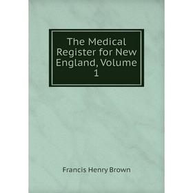 

Книга The Medical Register for New England, Volume 1