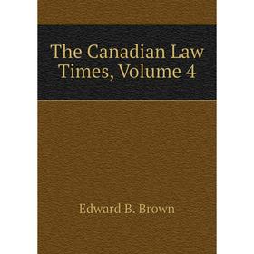 

Книга The Canadian Law Times, Volume 4