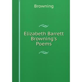 

Книга Elizabeth Barrett Browning's Poems
