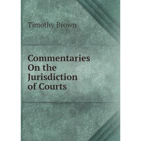 

Книга Commentaries On the Jurisdiction of Courts