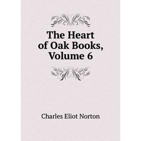 

Книга The Heart of Oak Books, Volume 6