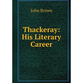 

Книга Thackeray: His Literary Career