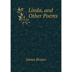 

Книга Linda, and Other Poems