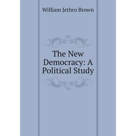 

Книга The New Democracy: A Political Study