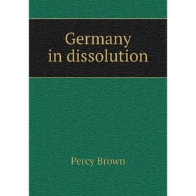 

Книга Germany in dissolution