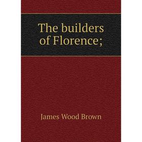 

Книга The builders of Florence