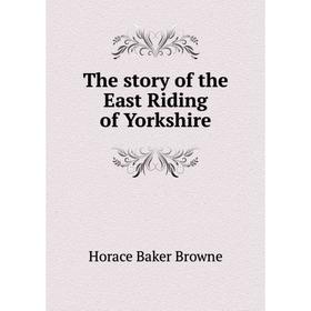 

Книга The story of the East Riding of Yorkshire
