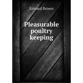 

Книга Pleasurable poultry keeping