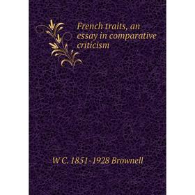 

Книга French traits, an essay in comparative criticism