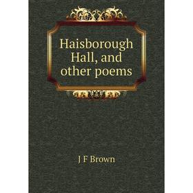 

Книга Haisborough Hall, and other poems