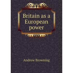 

Книга Britain as a European power