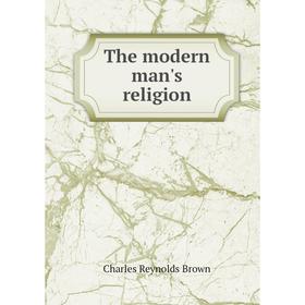 

Книга The modern man's religion