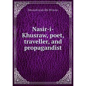 

Книга Nasir-i-Khusraw, poet, traveller, and propagandist