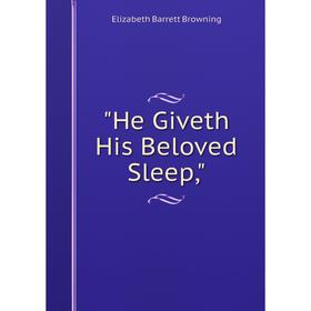 

Книга He Giveth His Beloved Sleep