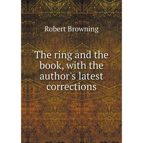 

Книга The ring and the book, with the author's latest corrections