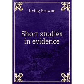 

Книга Short studies in evidence