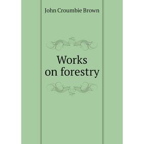 

Книга Works on forestry