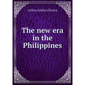 

Книга The new era in the Philippines