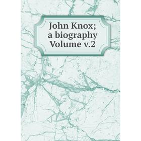 

Книга John Knox; a biography Volume v. 2