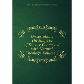 

Книга Dissertations On Subjects of Science Connected with Natural Theology, Volume 2