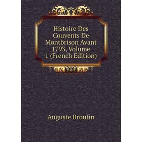 

Книга Histoire Des Couvents De Montbrison Avant 1793, Volume 1 (French Edition)