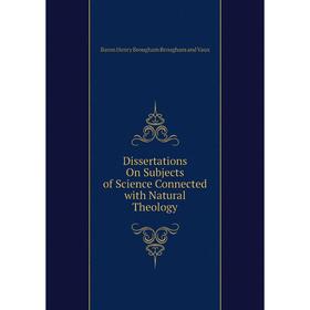 

Книга Dissertations On Subjects of Science Connected with Natural Theology
