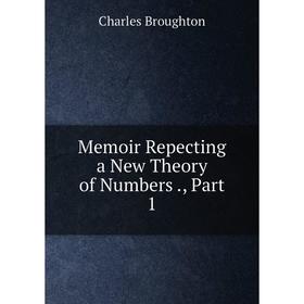 

Книга Memoir Repecting a New Theory of Numbers, Part 1